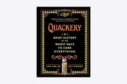 Quackery : A Brief History of the Worst Ways to Cure Everything
